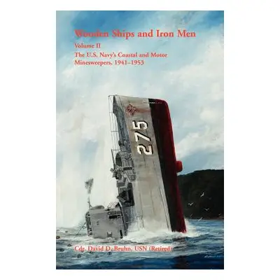 "Wooden Ships and Iron Men: The U.S. Navy's Coastal and Motor Minesweepers, 1941-1953" - "" ("Br