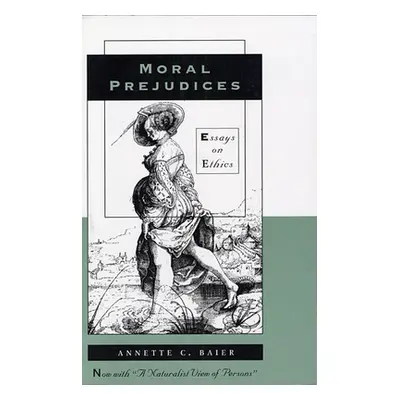 "Moral Prejudices: Essays on Ethics" - "" ("Baier Annette C.")