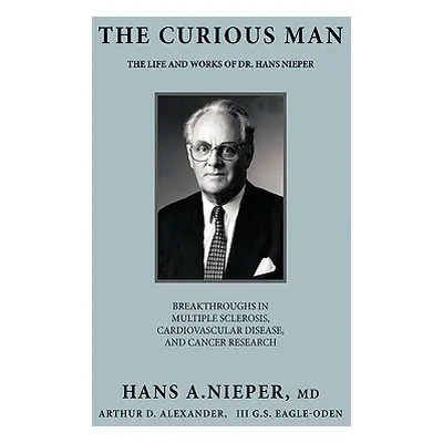 "The Curious Man: The Life and Works of Dr. Hans Nieper" - "" ("Nieper Hans A.")