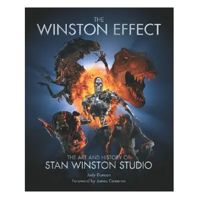 The Winston Effect: The Art & History of Stan Winston Studio (Duncan Jody)