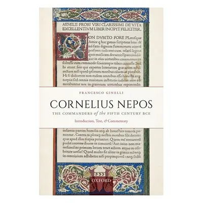 "Cornelius Nepos, the Commanders of the Fifth Century Bce: Introduction, Text, and Commentary" -