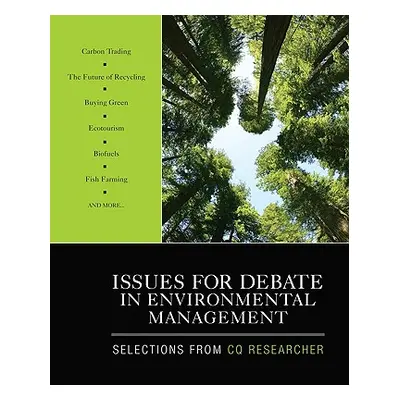 "Issues for Debate in Environmental Management: Selections From CQ Researcher" - "" ("Cq Researc