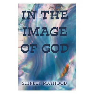 "In the Image of God" - "" ("Mayhood Shirley")