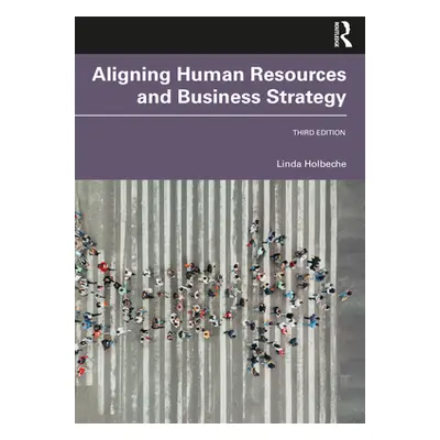 "Aligning Human Resources and Business Strategy" - "" ("Holbeche Linda")