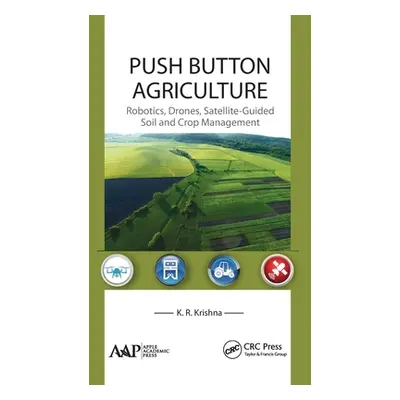 "Push Button Agriculture: Robotics, Drones, Satellite-Guided Soil and Crop Management" - "" ("Kr