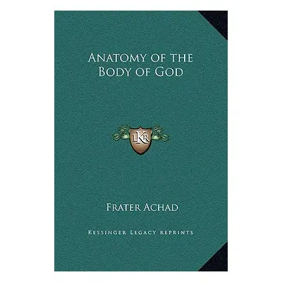 "Anatomy of the Body of God" - "" ("Achad Frater")