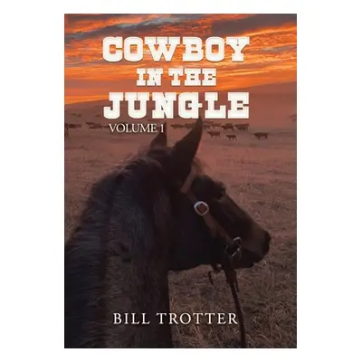 "Cowboy in the Jungle: Volume 1" - "" ("Trotter Bill")