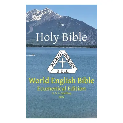 "The Holy Bible: World English Bible Ecumenical Edition U. S. A. Spelling" - "" ("Johnson Michae