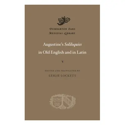 "Augustine's Soliloquies in Old English and in Latin" - "" ("Lockett Leslie")