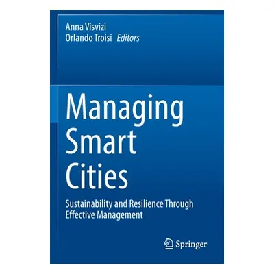 "Managing Smart Cities: Sustainability and Resilience Through Effective Management" - "" ("Visvi