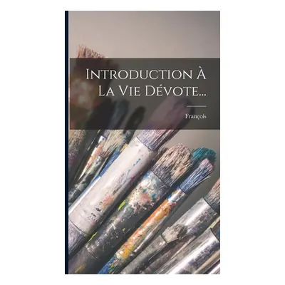 "Introduction La Vie Dvote..." - "" ("Franois (de Sales Saint)")