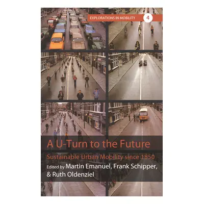 "A U-Turn to the Future: Sustainable Urban Mobility Since 1850" - "" ("Emanuel Martin")