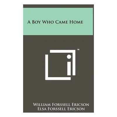 "A Boy Who Came Home" - "" ("Ericson William Forssell")