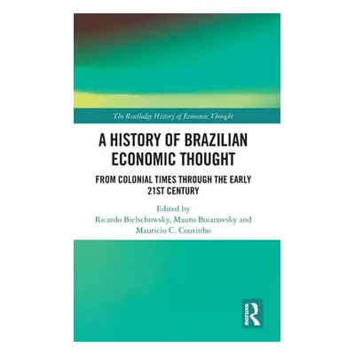 "A History of Brazilian Economic Thought: From Colonial Times Through The Early 21st Century" - 