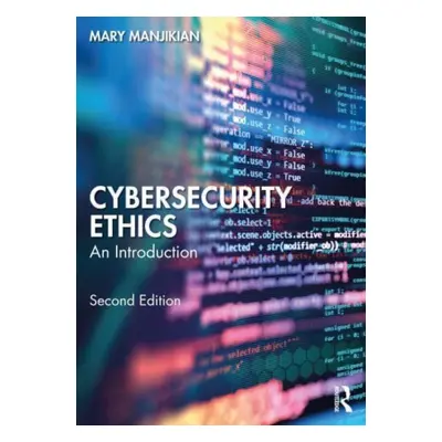 "Cybersecurity Ethics: An Introduction" - "" ("Manjikian Mary")