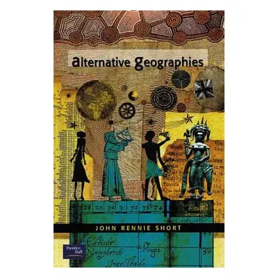 Alternative Geographies (Rennie Short John)