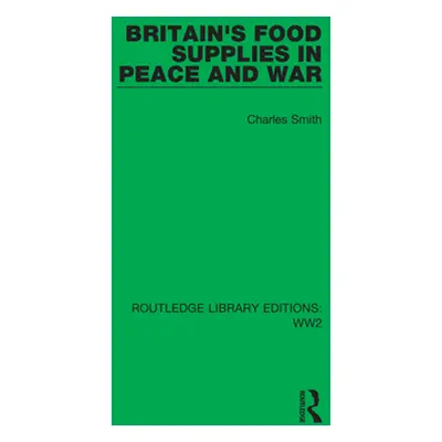 "Britain's Food Supplies in Peace and War: A Survey Prepared for the Fabian Society" - "" ("Smit