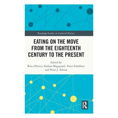 "Eating on the Move from the Eighteenth Century to the Present" - "" ("D'Errico Rita")