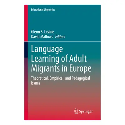 "Language Learning of Adult Migrants in Europe: Theoretical, Empirical, and Pedagogical Issues" 