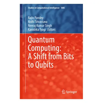 "Quantum Computing: A Shift from Bits to Qubits" - "" ("Pandey Rajiv")