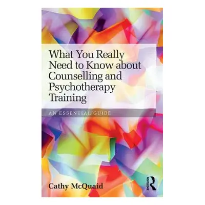 "What You Really Need to Know about Counselling and Psychotherapy Training: An Essential Guide" 