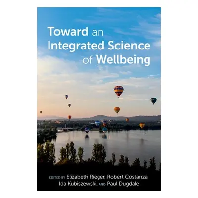 "Toward an Integrated Science of Wellbeing" - "" ("Rieger Elizabeth")