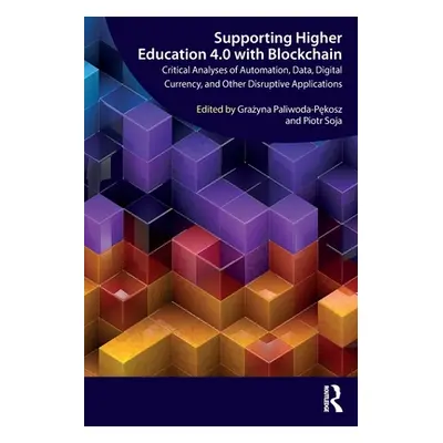 "Supporting Higher Education 4.0 with Blockchain: Critical Analyses of Automation, Data, Digital