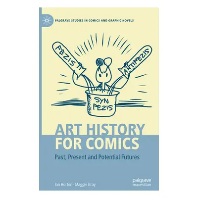 "Art History for Comics: Past, Present and Potential Futures" - "" ("Horton Ian")