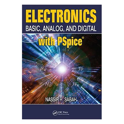 "Electronics: Basic, Analog, and Digital with PSPICE" - "" ("Sabah Nassir H.")