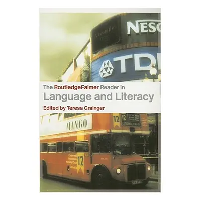 "The RoutledgeFalmer Reader in Language and Literacy" - "" ("Grainger Teresa")