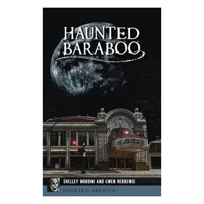 "Haunted Baraboo" - "" ("Mordini Shelley")