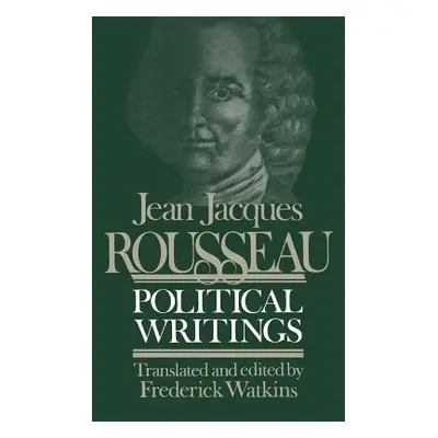 "Jean Jacques Rousseau Political Writings: Containing the Social Contract, Considerations on the