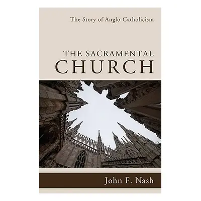 "The Sacramental Church" - "" ("Nash John F.")