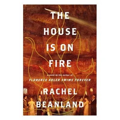 "The House Is on Fire" - "" ("Beanland Rachel")