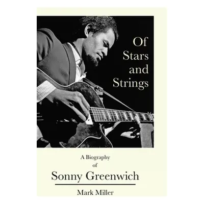 "Of Stars and Strings: A Biography of Sonny Greenwich" - "" ("Miller Mark")