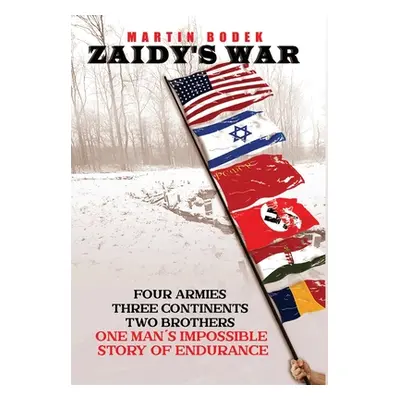 "Zaidy's War: Four Armies, Three Continents, Two Brothers. One Man's Impossible Story of Enduran