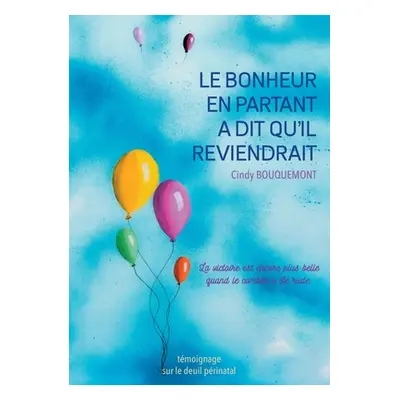 "Le bonheur en partant a dit qu'il reviendrait" - "" ("Bouquemont Cindy")