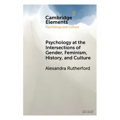 "Psychology at the Intersections of Gender, Feminism, History, and Culture" - "" ("Rutherford Al