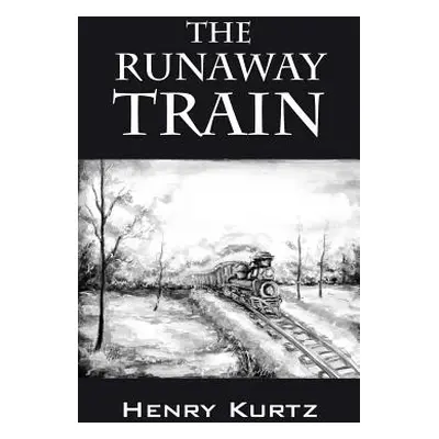 "The Runaway Train" - "" ("Kurtz Henry H.")