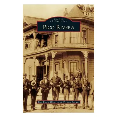 "Pico Rivera" - "" ("Pico Rivera History and Heritage Society")