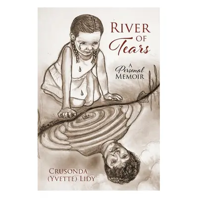 "River of Tears: A Personal Memoir" - "" ("Lidy Crusonda (Yvette)")