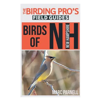 "Birds of New Hampshire (The Birding Pro's Field Guides)" - "" ("Parnell Marc")