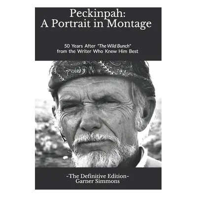 "Peckinpah: A Portrait in Montage - The Definitive Edition: 50 Years After The Wild Bunch from t