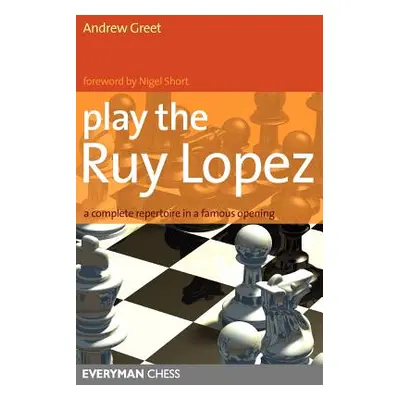 "Play the Ruy Lopez: A Complete Repertoire in a Famous Opening" - "" ("Greet Andrew")