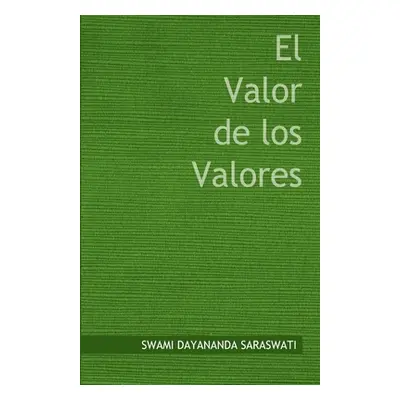 "El Valor de los Valores" - "" ("Saraswati Swami Dayananda")