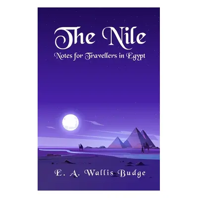 "The Nile - Notes for Travellers in Egypt Paperback" - "" ("E a Wallis Budge")