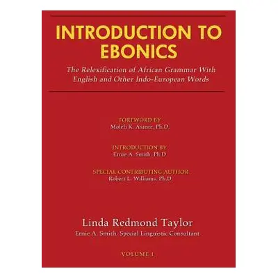 "Introduction to Ebonics: The Relexification of African Grammar with English and Other Indo-Euro