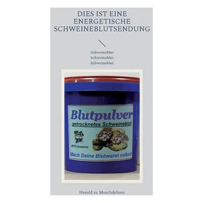 "Dies ist eine energetische Schweineblutsendung: Schweineblut Schweineblut Schweineblut" - "" ("