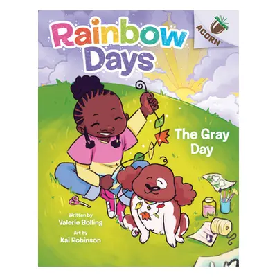 The Gray Day: An Acorn Book (Rainbow Days #1) (Bolling Valerie)