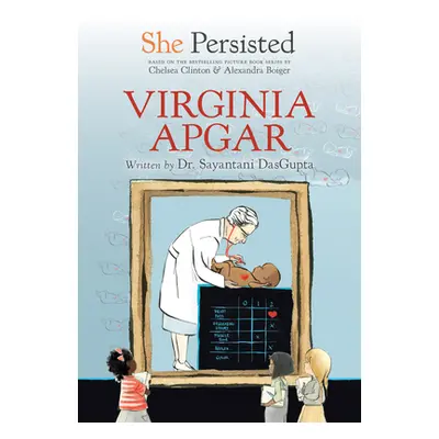 "She Persisted: Virginia Apgar" - "" ("DasGupta Sayantani")